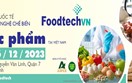 13-16/12/2023: VietNam FoodTech 2023 – Triển lãm quốc tế công nghệ chế biến thực phẩm 