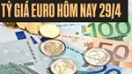 Tỷ giá euro ngày 29/4: Tăng tại các ngân hàng