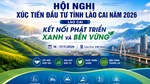 16 - 17/7: Sắp diễn ra Hội nghị Xúc tiến đầu tư tỉnh Lào Cai năm 2026