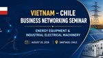 Mời dự hội thảo xúc tiến thương mại, đầu tư Việt Nam - Chile về thiết bị năng lượng và máy móc, thiết bị điện công nghiệp