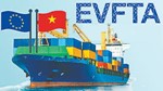 Tối ưu hóa cơ hội từ EVFTA trong bối cảnh mới