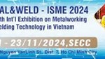 21 – 23/11/2024: METAL & WELD 2024 - Triển lãm Quốc tế Công nghệ Hàn cắt 