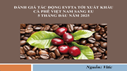 EU là đối tác nhập khẩu cà phê lớn nhất của Việt Nam, chiếm 44% thị trường xuất khẩu