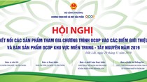 Ngày 29/11: Hội nghị OCOP khu vực Miền Trung - Tây Nguyên 