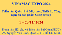 VINAMAC EXPO 2024 - Đột phá Công nghệ hướng tới cơ hội hợp tác phát triển ngành Công nghiệp Việt Nam