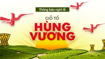 Lịch nghỉ giỗ Tổ Hùng Vương và nghỉ 30/4 - 1/5/2019