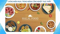 Tăng cường khai thác tiềm năng từ ngành công nghiệp mới Halal