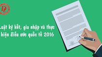 Điểm mới nổi bật của Luật điều ước quốc tế 2016