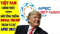 Tổng thống Donald Trump sẽ dự HNCC APEC 2017 tại Đà Nẵng