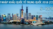 5-10/11: Hội chợ nhập khẩu Trung Quốc 2018 (CIIE 2018)