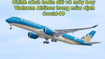 Chính sách hoàn, đổi vé máy bay do dịch COVID-19