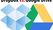 Dropbox và Google Drive, dịch vụ đám mây nào tốt hơn?