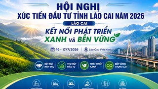 16 - 17/7: Sắp diễn ra Hội nghị Xúc tiến đầu tư tỉnh Lào Cai năm 2026