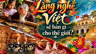 Làng nghề Việt sẽ bán gì cho thế giới?
