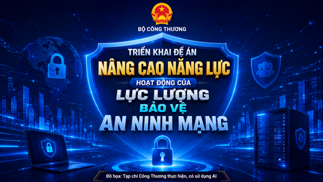 Bộ Công Thương triển khai Đề án nâng cao năng lực hoạt động của lực lượng bảo vệ an ninh mạng quốc gia