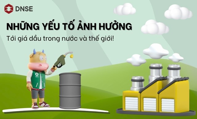 Những yếu tố ảnh hưởng đến giá dầu trong nước và thế giới 2026