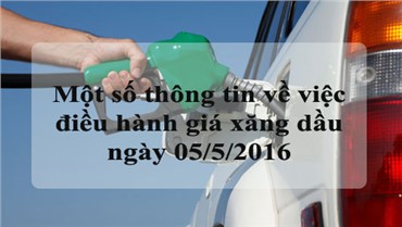 Một số thông tin về việc điều hành giá xăng dầu ngày 05/5/2016