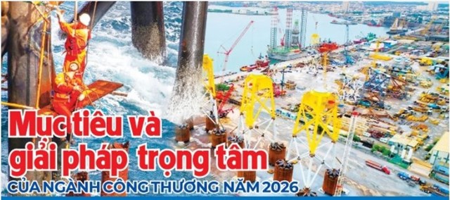 Mục tiêu và giải pháp trọng tâm của ngành Công Thương năm 2026