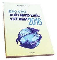 Báo cáo xuất nhập khẩu Việt Nam 2016: Những phản hồi tích cực  