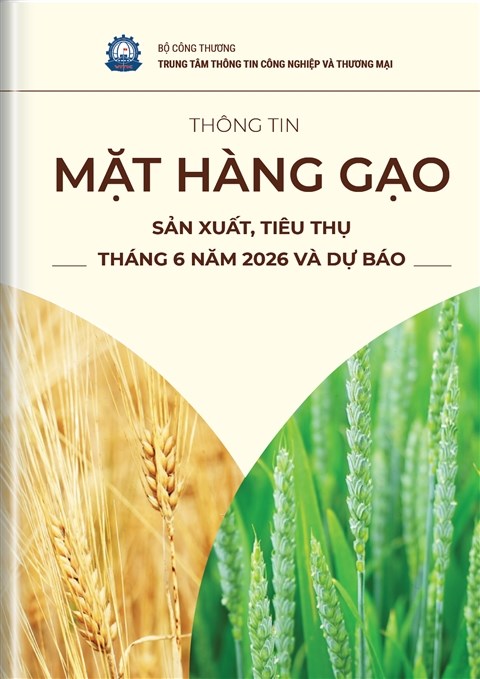 THÔNG TIN MẶT HÀNG GẠO – SẢN XUẤT, TIÊU THỤ THÁNG 06 NĂM 2026 VÀ DỰ BÁO
