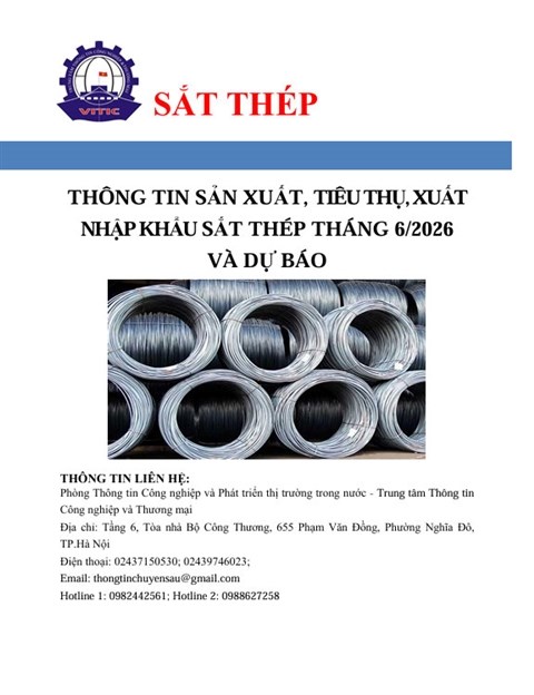 THÔNG TIN SẢN XUẤT, TIÊU THỤ, XUẤT NHẬP KHẨU SẮT THÉP THÁNG 6/2026 VÀ DỰ BÁO