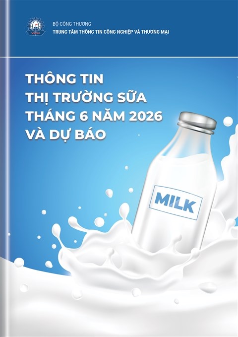 THÔNG TIN THỊ TRƯỜNG SỮA THÁNG 6/2026 VÀ DỰ BÁO