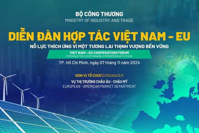 Bộ Công Thương tổ chức Diễn đàn hợp tác Việt Nam – EU 2024 tại TP. Hồ Chí Minh