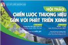 Mời tham dự Hội thảo "Chiến lược thương hiệu gắn với phát triển xanh"