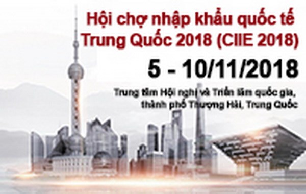 5-10/11: Hội chợ nhập khẩu quốc tế Trung Quốc 2018 (CIIE 2018)