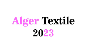 14-16/10/2023: Mời tham dự Triển lãm quốc tế về dệt may (Alger Texile 2023)