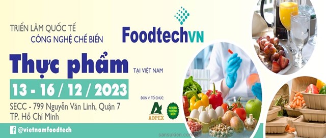 13-16/12/2023: VietNam FoodTech 2023 – Triển lãm quốc tế công nghệ chế biến thực phẩm 