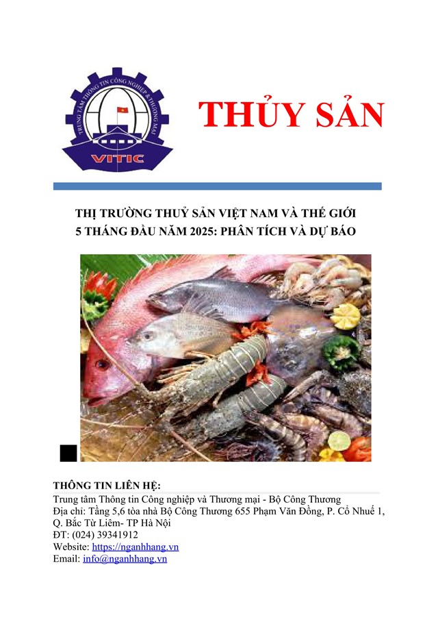 THỊ TRƯỜNG THUỶ SẢN VIỆT NAM VÀ THẾ GIỚI  5 THÁNG ĐẦU NĂM 2025: PHÂN TÍCH VÀ DỰ BÁO
