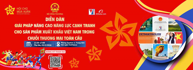 03/02/2026: Diễn đàn “Giải pháp nâng cao năng lực cạnh tranh cho sản phẩm XK Việt Nam”
